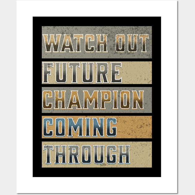 Watch Out Future Champion Coming Through Wall Art by Carantined Chao$